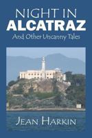 Night in Alcatraz: And Other Uncanny Tales 153471720X Book Cover