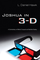 Joshua in 3-D: A Commentary on Biblical Conquest and Manifest Destiny 160608819X Book Cover