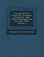 Voyage de Deux Fran Ais En Allemagne, Danemarck, Su de, Russie Et Pologne: Fait En 1790 - 1792, Volume 3 1148690166 Book Cover