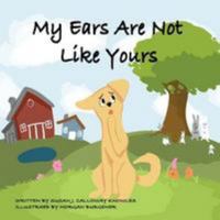 My Ears Are Not Like Yours 0692055835 Book Cover