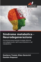 Sindrome metabolica - Neurodegenerazione: Psicoimmunoneuroendocrinologia disturbi neurodegenerativi dell'invecchiamento e del metabolismo 6206314685 Book Cover