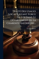 Traité Des Usages Locaux Ayant Force De Loi Dans Le Département De La Charente-inférieure... 1279839090 Book Cover