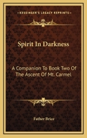 Spirit In Darkness: A Companion To Book Two Of The Ascent Of Mt. Carmel 1163189669 Book Cover