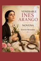 VENERABLE INES ARANGO: NOVENA Y SANTO ROSARIO (Spanish Edition) B0GZW458YZ Book Cover