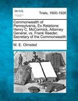 Commonwealth of Pennsylvania, Ex Relatione Henry C. McCormick, Attorney General, vs. Frank Reeder, Secretary of the Commonwealth 1275763383 Book Cover