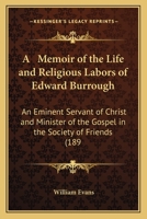 A Memoir of the Life and Religious Labors of Edward Burrough 1014147905 Book Cover