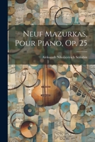 Neuf Mazurkas, Pour Piano, Op. 25 1022412795 Book Cover
