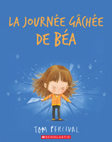 La journée gâchée de Béa 1039709699 Book Cover