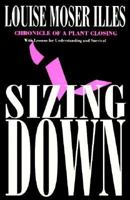Sizing Down: Chronicle of a Plant Closing 0801484340 Book Cover