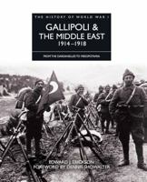 Gallipoli & the Middle East, 1914-1918: From the Dardanelles to Mesopotamia. Edward J. Erickson 1906626154 Book Cover