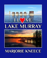 I Love Lake Murray B0BQMDL289 Book Cover