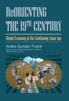 Reorienting the 19th Century: Global Economy in the Continuing Asian Age 1612051251 Book Cover