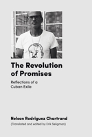 The Revolution of Promises: Reflections of a Cuban Exile 166574815X Book Cover
