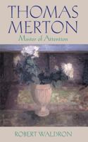 Thomas Merton: Master of Attention, an Exploration of Prayer 0809145219 Book Cover