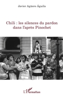Chili : les silences du pardon dans l'après Pinochet (La Philosophie En Commun) (French Edition) 2343177848 Book Cover