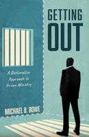 Getting Out: A Restorative Approach to Prison Ministry 1725266261 Book Cover
