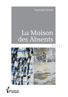 La Maison des Absents (French Edition) 2342019769 Book Cover
