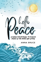 Hello Peace: A Family Devotional to Pursue Peace in the Home and Within B0CSVK21DB Book Cover
