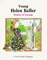 Young Helen Keller: Woman of Courage (First-Start Biographies) 0816725314 Book Cover