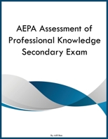 AEPA Assessment of Professional Knowledge Secondary Exam B0GZ4HLHR5 Book Cover