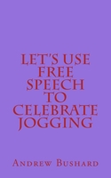 Let's Use Free Speech to Celebrate Jogging 1499284284 Book Cover
