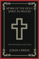 Work of the Holy Spirit in Prayer: Empowering Believers (Grapevine Press) 9358376864 Book Cover