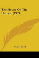 The House on the Hudson [A Novel] 1437327575 Book Cover