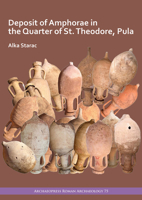 Deposit of Amphorae in the Quarter of St. Theodore, Pula 1789698480 Book Cover