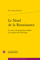 Le Nord de la Renaissance: La Carte, l'Humanisme Suedois Et La Genese de l'Arctique 2406107000 Book Cover