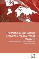 The Participatory Action Research Empowerment Measure: Development of a New Measure of Empowerment 363919683X Book Cover