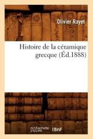 Histoire de La CA(C)Ramique Grecque (A0/00d.1888) 2012667473 Book Cover