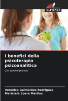 I benefici della psicoterapia psicoanalitica: Con pazienti psicotici 6206051285 Book Cover