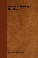 Warren G. Harding--the Man B0BQRV9LXD Book Cover