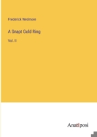 A Snapt Gold Ring: Vol. II 338210444X Book Cover