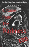 It Came from the Darkness Too: A Charity Anthology B0CPHDLDQR Book Cover