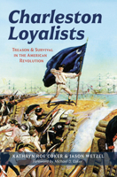 Charleston Loyalists: Treason and Survival in the American Revolution (Military) 1467170739 Book Cover