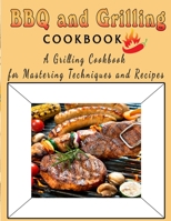 BBQ and Grilling Cookbook: A Grilling Cookbook for Mastering Techniques and Recipes B09SXWWNC5 Book Cover