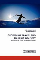 GROWTH OF TRAVEL AND TOURISM INDUSTRY: AN EMPIRICAL STUDY IN INDIAN CONTEXT 3844313680 Book Cover