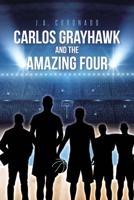 Carlos Grayhawk and the Amazing Four 1662483252 Book Cover