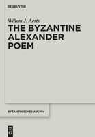 The Byzantine Alexander Poem 1614515301 Book Cover