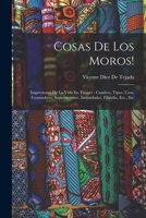 Cosas De Los Moros!: Impresiones De La Vida En Tánger: Cuadros, Tipos, Usos, Costumbres, Supersticiones, Intimidades, Filatelia, Etc., Etc 1017606943 Book Cover