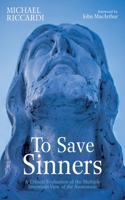 To Save Sinners: A Critical Evaluation of the Multiple Intentions View of the Atonement 166674610X Book Cover