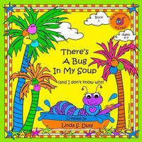 There's A Bug In My Soup (and I don't know why) 1541326938 Book Cover