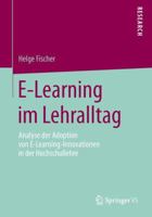 E-Learning Im Lehralltag: Analyse Der Adoption Von E-Learning-Innovationen in Der Hochschullehre 3658021810 Book Cover