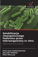 Solubilizacja nieorganicznego fosforanu przez mikroorganizmy in vitro (Polish Edition) 6208861012 Book Cover