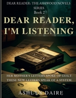 Dear Reader, I'm Listening (Dear Reader: The Ashwood Novels) B0F76T9DZJ Book Cover