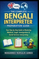 The Complete Bengali Interpreter Preparation Guide: A Step-by-Step Manual for Bengali–English Community Interpreters in Canada B0GW61NDWQ Book Cover