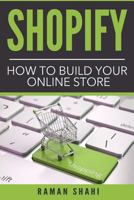 Shopify: How to Build Your Online Store 1535588233 Book Cover