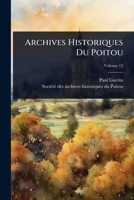 Archives Historiques Du Poitou (French Edition) 1024414922 Book Cover