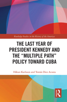 The Last Year of President Kennedy and the "Multiple Path" Policy Toward Cuba 1032239530 Book Cover